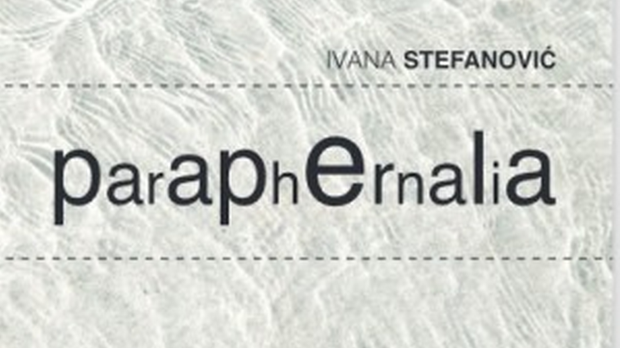 Ивана Стефановић: Paraphernalia