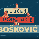 Случај породице Бошковић, 11. и 12. епизода