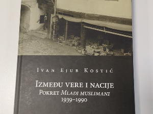 Између вере и нације - Покрет Млади муслимани 1939-1990