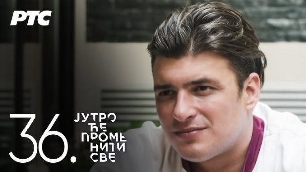 Јутро ће променити све, 36. и 37. епизода