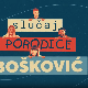 Случај породице Бошковић, 11. и 12. епизода