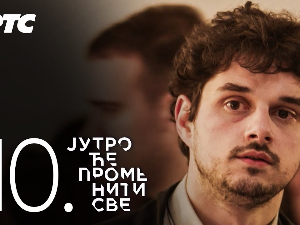 Јутро ће променити све, 10. и 11. епизода