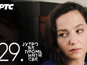 Јутро ће променити све, 28. и 29. епизода