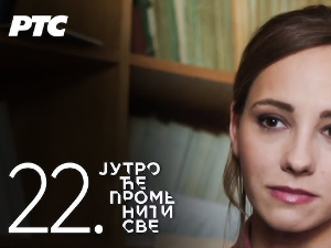 Јутро ће променити све, 22. и 23. епизода
