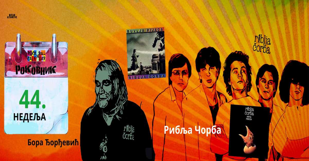 Роковник 29. октобар - 4. новембар: Рибља Чорба је објавила албум ”Мртва природа”